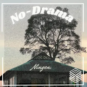 No-Drama by Ningen