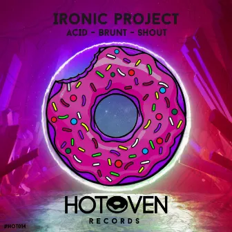 ACID BRUNT SHOUT by Ironic Project