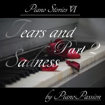 Piano Stories VI: Tears and Sadness, Pt. 2 by Pianopassion