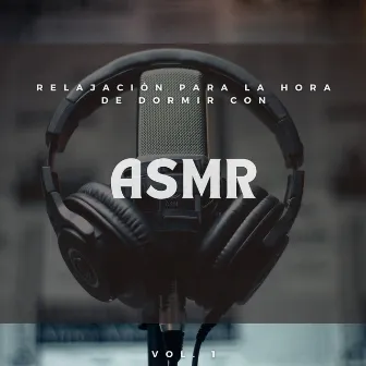 Relajación Para La Hora De Dormir Con Asmr Vol. 1 by Sueño Majestuoso