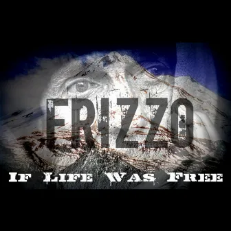 If Life Was Free by Frizzo