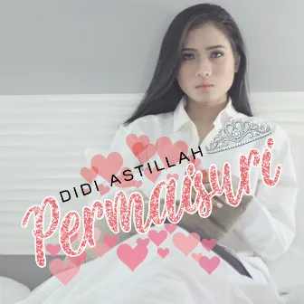 Didi Astillah - Permaisuri by Didi Astillah