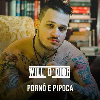 Pornô e Pipoca by Will D'Dior