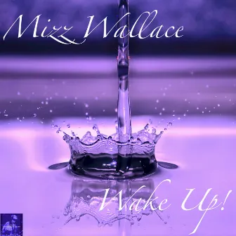 Wake Up! by Mizz Wallace