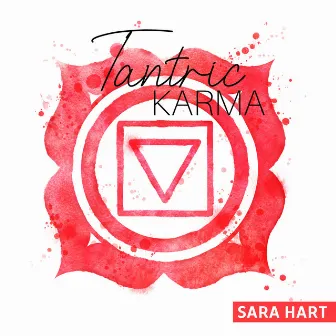 Tantric Karma: Tantric Kundalini by Sara Hart