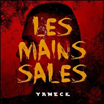 Les mains sales by Yameck