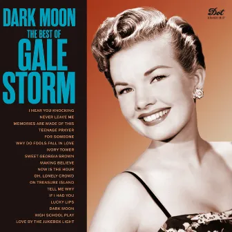 Dark Moon: The Best Of Gale Storm by Gale Storm