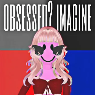 obsessed? imagine by porographylover