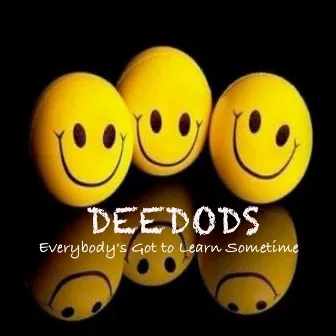 Everybody's Got to Learn Sometime (Deedods Remix) by Deedods