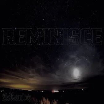 Reminisce by A.Ramirez