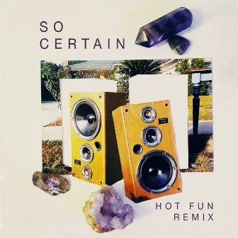 So Certain (HOT FUN Remix) by Hot Fun