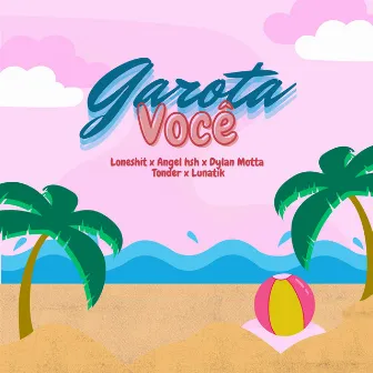 Garota Você by Loneshit