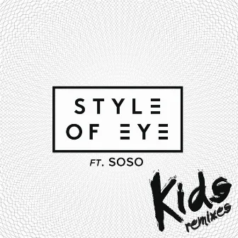 Kids (Remixes) (feat. Sophia Somajo) by Style of Eye