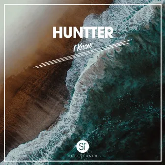 I Know by Huntter