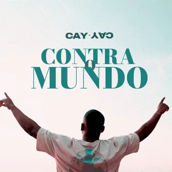 Contra O Mundo by C-Ay