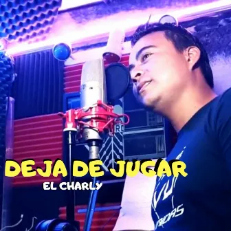 Deja de Jugar by El Charly