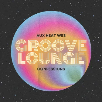 Groove Lounge Confessions by Aux Heat Wes