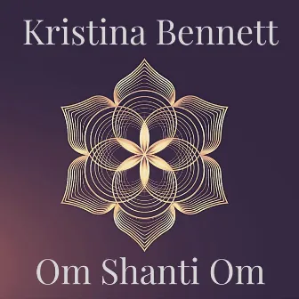 Om Shanti Om by Kristina Bennett