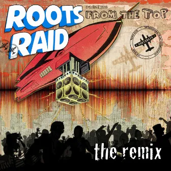 From The Top (The Remix) by Roots Raid