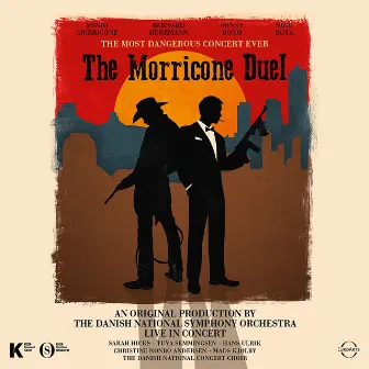 The Morricone Duel: The Most Dangerous Concert Ever (Live) by Danish National Symphony Orchestra