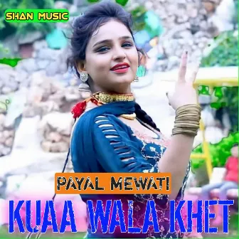 Kuaa Wala Khet by Payal Mewati