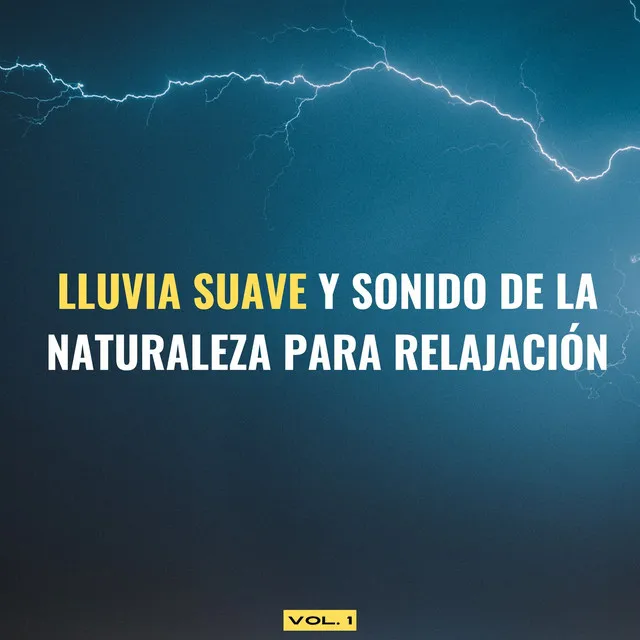 Lluvia Suave Y Sonido De La Naturaleza Para Relajación Vol. 1