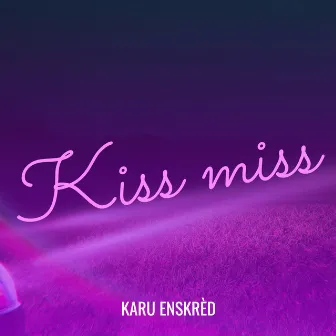 Kiss Miss by Karu Enskred