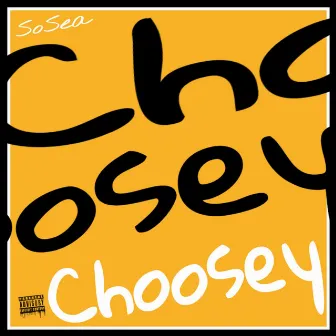 Choosey by SoSea