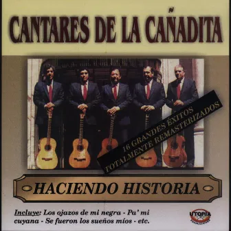 Haciendo Historia by Cantares De La Cañadita