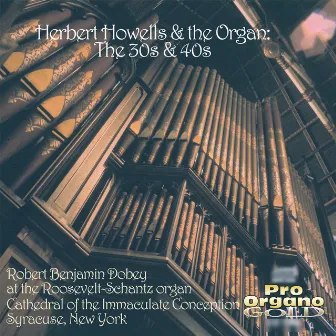 Howells: Organ Music by Robert Benjamin Dobey