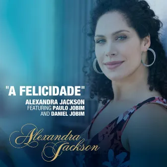 A Felicidade by Alexandra Jackson