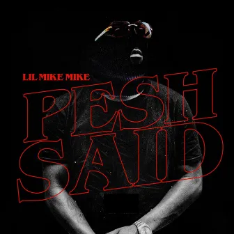 Pesh Said by Lil Mike Mike