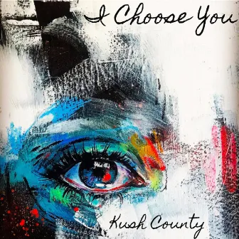 I Choose You by Kush County