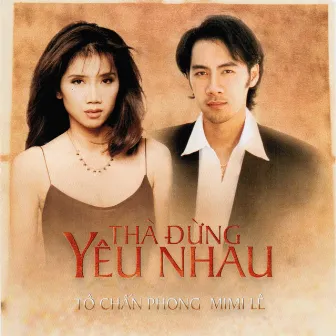 Tha Dung Yeu Nhau by Tô Chấn Phong