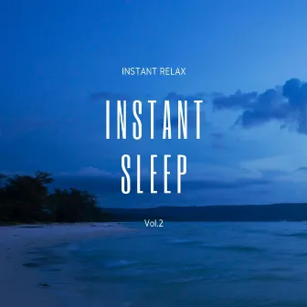 Instant Sleep Vol.2 by Instant Relax