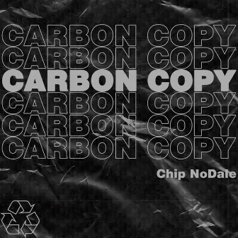 CARBON COPY by Chip NoDale