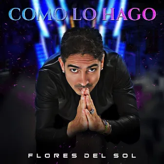 Como Lo Hago by Flores Del Sol