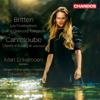 Britten: Les Illuminations - Canteloube: Chants d'Auvergne by Mari Eriksmoen