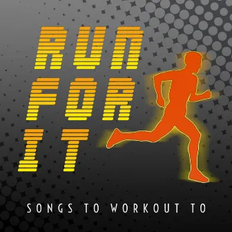 Run For It - Songs to Workout To by Workout Hit Brigade