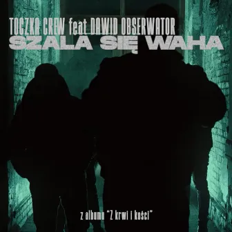 SZALA SIĘ WAHA by TOCZKA CREW