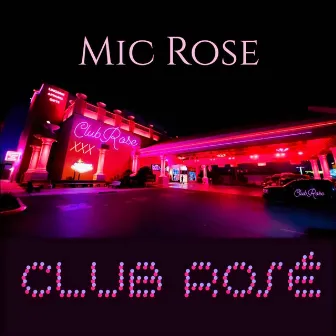 Club Rose by Mic Rose