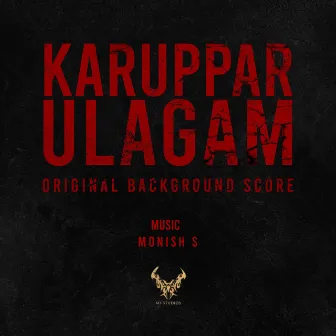 Karuppar Ulagam (Original Background Score) by Monish S