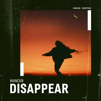 Disappear by ManCub