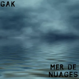 Mer de nuages by Gak