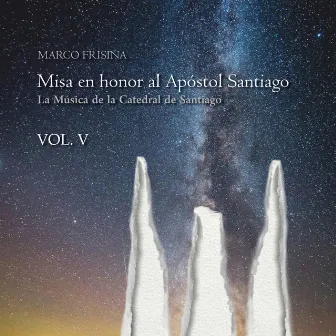 VOL V - Misa en honor al Apóstol Santiago by La música de la catedral de Santiago de Compostela