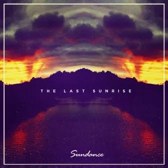 The Last Sunrise by Sundance