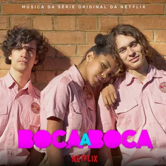 Boca a Boca: S1 (Música da Série Original da Netflix) by Gui Amabis