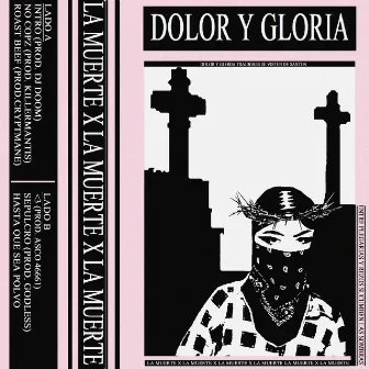 DOLOR Y GLORIA by La Muerte