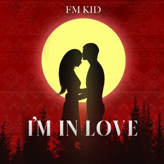 I'm In Love by Fm Kid