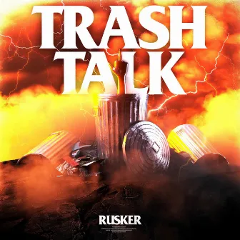 TRASH TALK by RUSKER